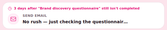 Workflow step: three days after the questionnaire still isn't completed, send the gentle nudge email